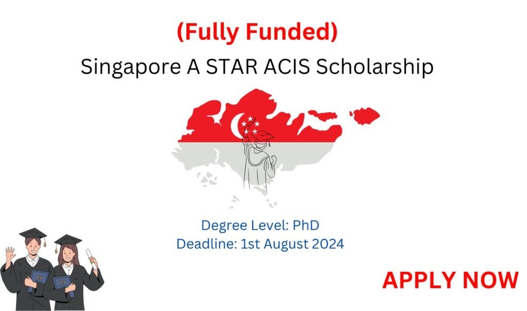 Singapore A STAR ACIS Scholarship (Fully Funded)