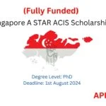 Singapore A STAR ACIS Scholarship (Fully Funded)