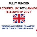 British Council UK 90th Anniversary Fellowship 2027 (Fully Funded)
